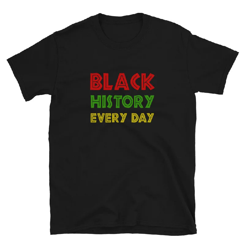 Black History Every Day T-Shirt