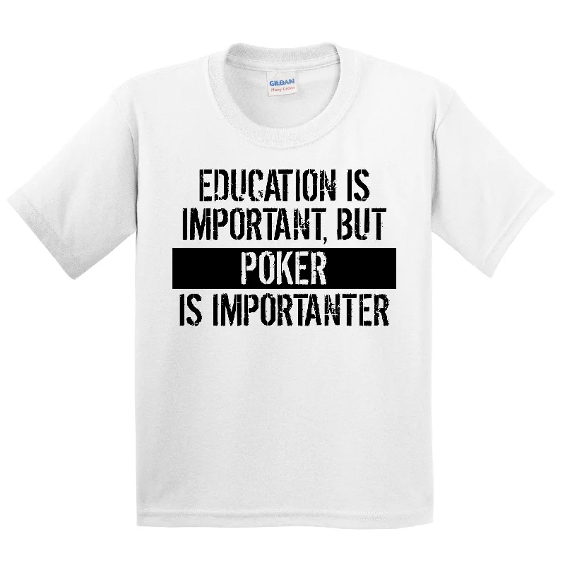 Education Is Important But Poker Is Importanter Funny Kids Youth T-Shirt