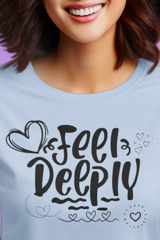 Feel Deeply | Good Vibes | T-Shirt | Cool Graphic | Gift Idea | Adult Humor | Unisex - Women Tee | Funny T-Shirt