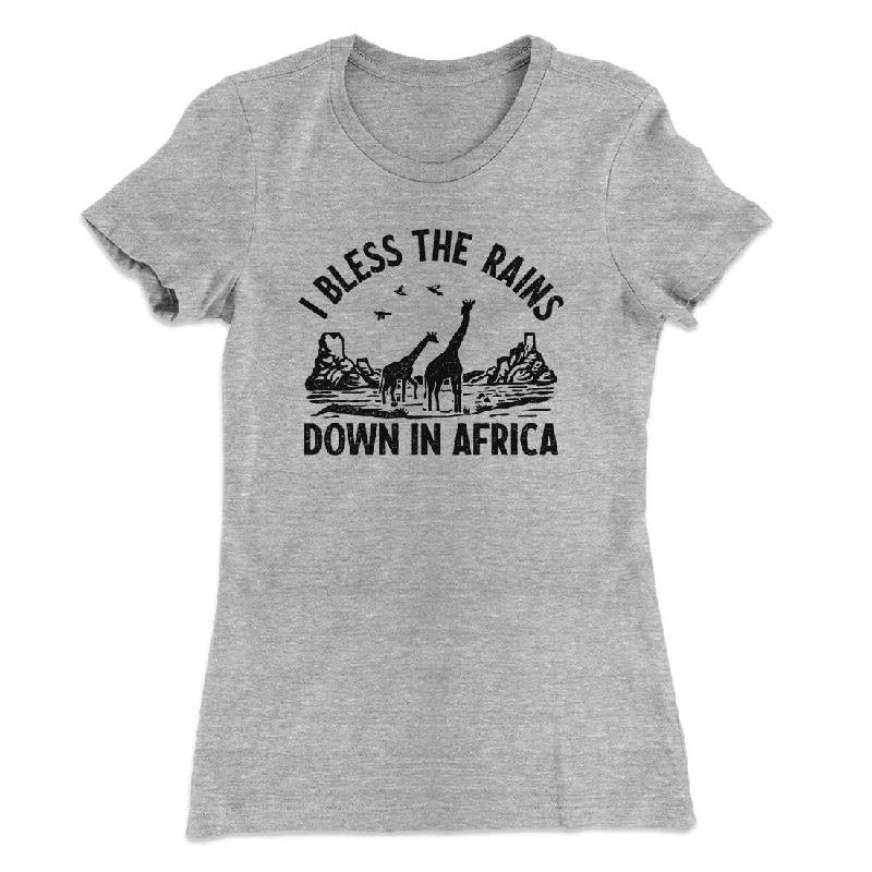 I Bless The Rains Down In Africa Women's T-Shirt