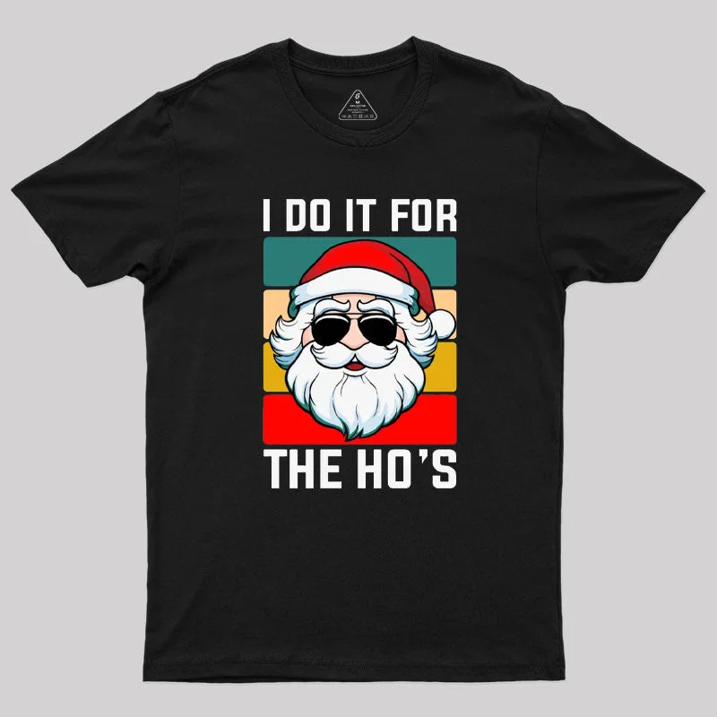 I Do It For The Ho's Santa Funny Christmas T-Shirt