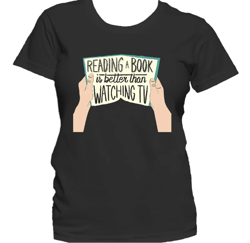 Reading A Book Is Better Than Watching TV Women's T-Shirt