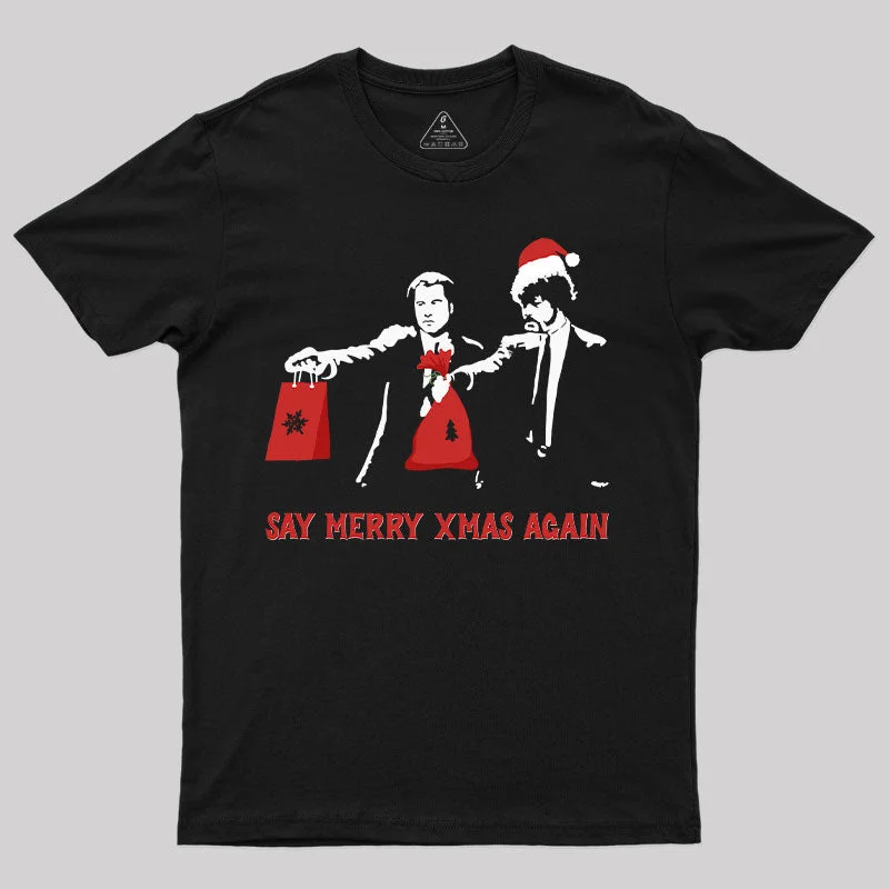 Say Merry Xmas Again T-Shirt