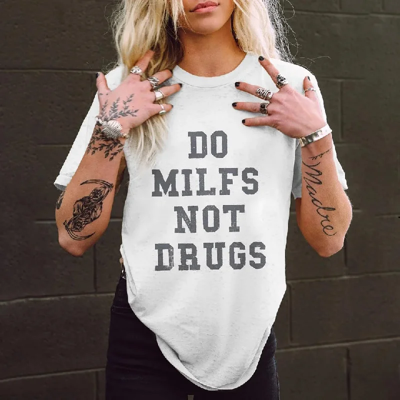 Women's Do Milfs Not Drugs Printed T-shirt