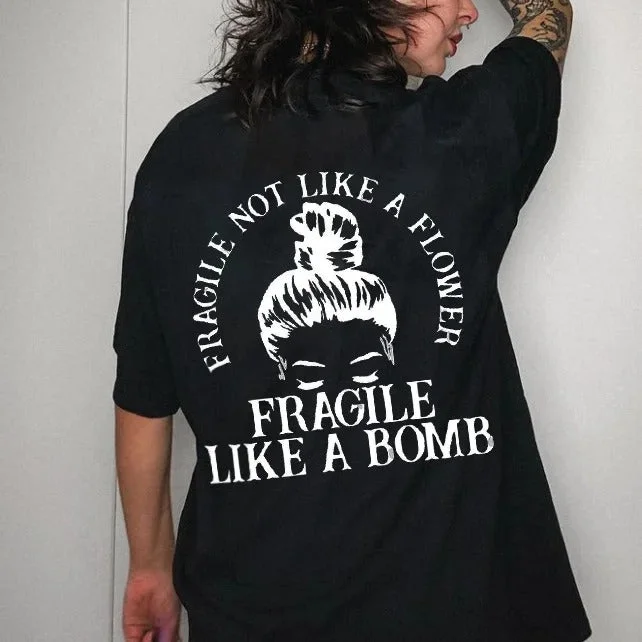 Women's Fragile Not Like A Flower T-shirt