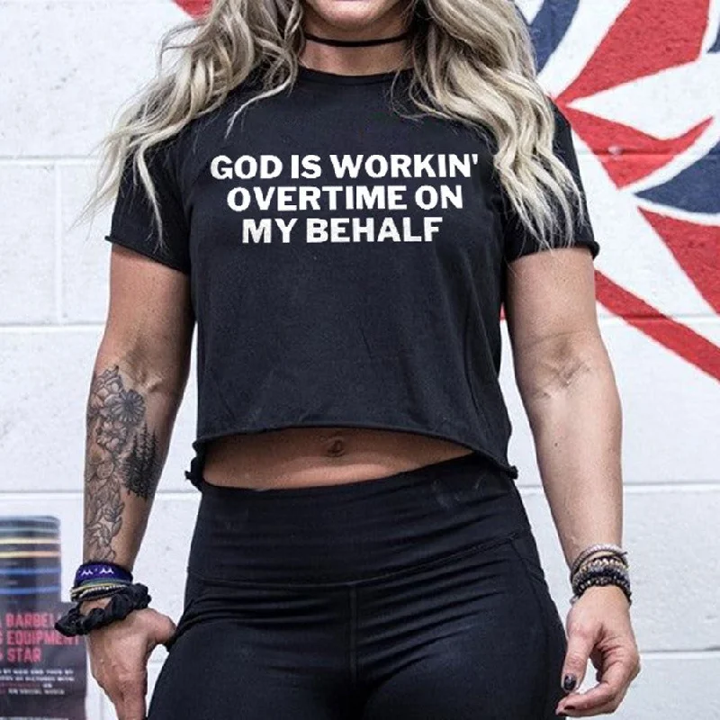 Women's God Is Workin' Overtime On My Behalf Printed T-shirt