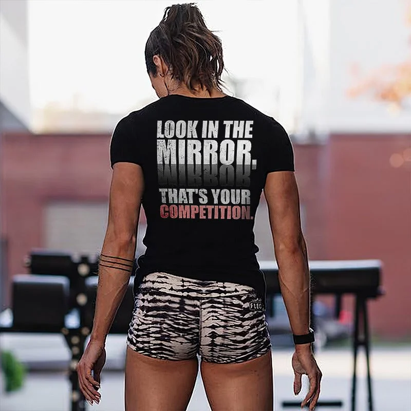 Women's Look In The Mirror. That's Your Competition Printed T-shirt