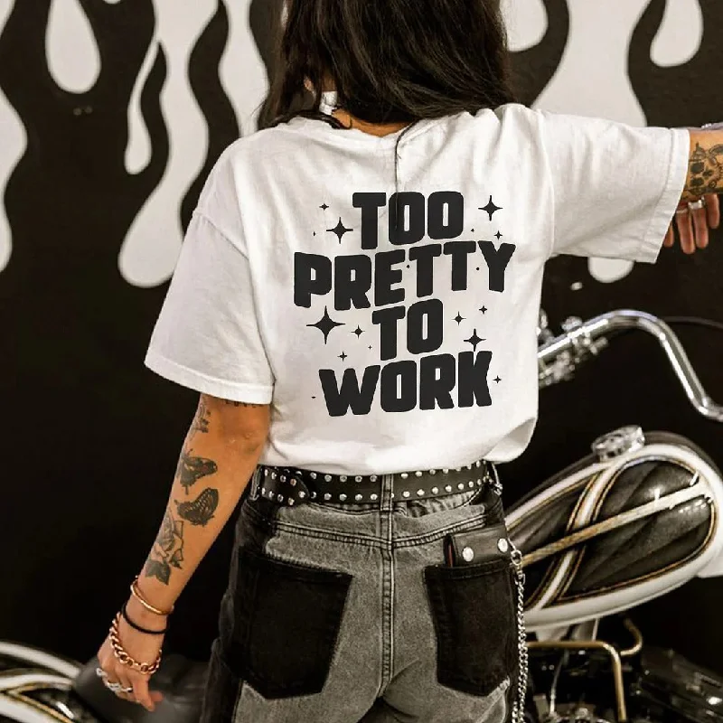 Women's Too Pretty To Work T-shirt