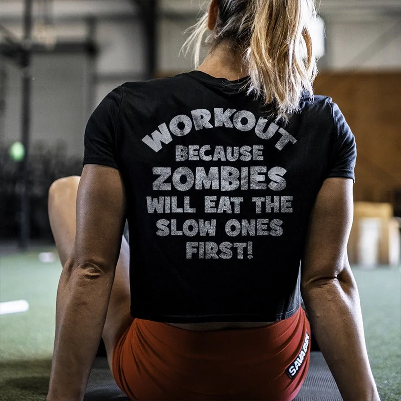 Women's Workout Because Zombies Will Eat The Slow Ones First! Printed T-shirt